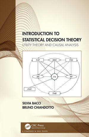 Introduction to Statistical Decision Theory Utility Theory and Causal Analysis【電子書籍】 Silvia Bacci