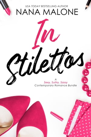 In Stilettos (A Sexy, Sultry, Sassy Contemporary Romance Bundle)