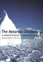 The Antarctic Dictionary A Complete Guide to Antarctic English【電子書籍】 Bernadette Hince