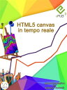 HTML5 canvas in tempo reale【電子書籍】 Antonio Taccetti