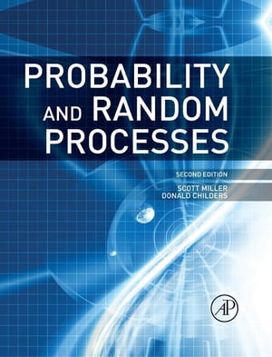 Probability and Random Processes With Applications to Signal Processing and Communications【電子書籍】 Scott Miller