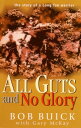 All Guts and No Glory The story of a Long Tan warrior