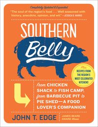 Southern Belly From Chicken Shack to Fish Camp, from Barbecue Pit to Pie ShedーA Food Lover's Companion【電子書籍】[ John T. Edge ]