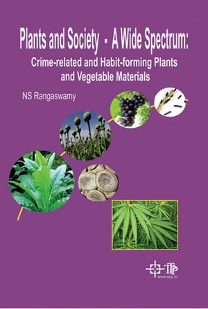 楽天楽天Kobo電子書籍ストアPlants And Society - A Wide Spectrum: Crime-Related And Habit-Forming Plants And Vegetable Materials【電子書籍】[ NS Rangaswamy ]