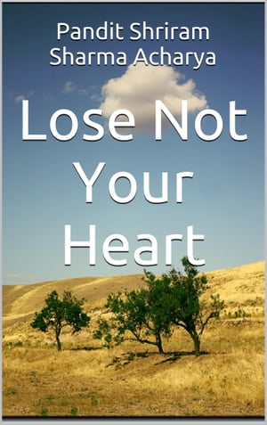 Lose not your Heart