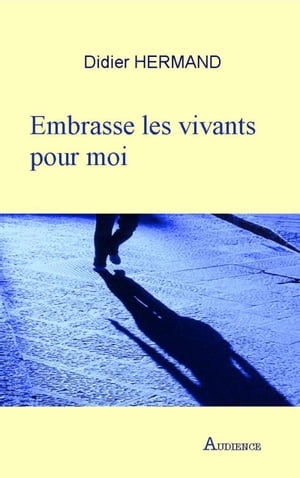 Embrasse les vivants pour moi Roman d'aventures