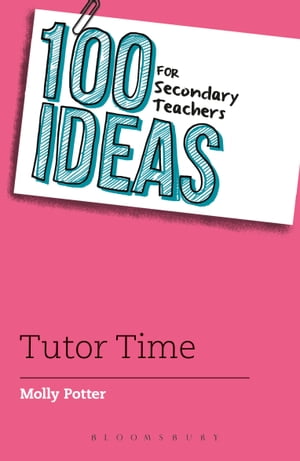 100 Ideas for Secondary Teachers: Tutor Time