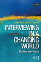 Interviewing in a Changing World Situations and Contexts