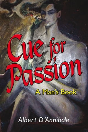 Cue for Passion A Man's Book【電子書籍】[ Albert D’Annibale ]