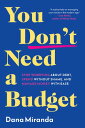 You Don't Need a Budget Stop Worrying about Debt, 