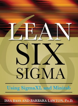 Lean Six Sigma Using SigmaXL and Minitab【電子書籍】[ Issa Bass ]