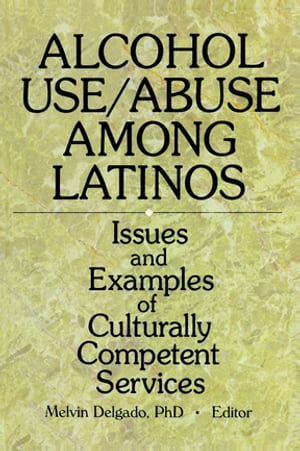 Alcohol Use/Abuse Among Latinos Issues and Examples of Culturally Competent Services