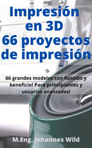 Impresión en 3D | 66 proyectos de impresión