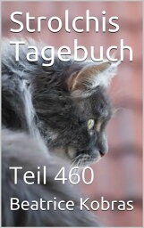 Strolchis Tagebuch - Teil 460【電子書籍】[ Beatrice Kobras ]