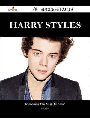 Harry Styles 41 Success Facts - Everything you need to know about Harry Styles【電子書籍】 Jack Pena