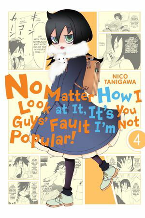 No Matter How I Look at It, It's You Guys' Fault I'm Not Popular!, Vol. 4【電子書籍】[ Nico Tanigawa ]