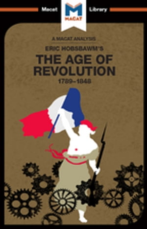 An Analysis of Eric Hobsbawm 039 s The Age Of Revolution 1789-1848【電子書籍】 Tom Stammers