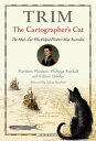 Trim, The Cartographer's Cat The ship's cat who helped Flinders map Australia【電子書籍】[ Matthew Flinders ]