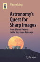 Astronomy’s Quest for Sharp Images From Blurre