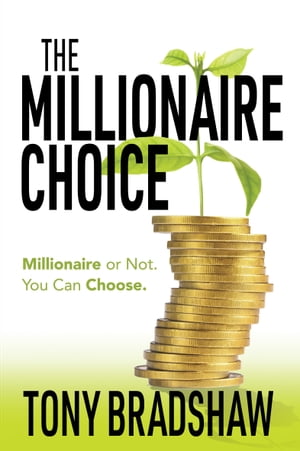 ŷKoboŻҽҥȥ㤨The Millionaire ChoiceŻҽҡ[ Tony Bradshaw ]פβǤʤ10ߤˤʤޤ