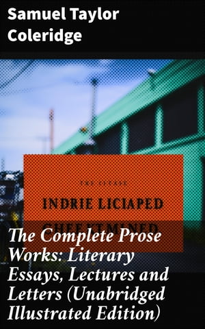 The Complete Prose Works: Literary Essays, Lectu