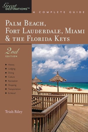 Explorer's Guide Palm Beach, Fort Lauderdale, Miami & the Florida Keys: A Great Destination (Second Edition)