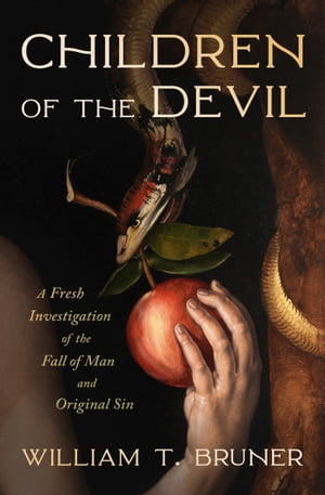 ŷKoboŻҽҥȥ㤨Children of the Devil A Fresh Investigation of the Fall of Man and Original SinŻҽҡ[ William T Bruner ]פβǤʤ18ߤˤʤޤ