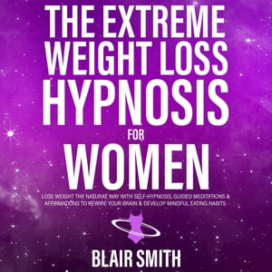 The Extreme Weight Loss Hypnosis For Women
