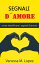 Segnali d'amore: come identificare i segnali d'amoreŻҽҡ[ Vanessa M. Lopez ]