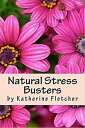 Natural Stress Busters【電子書籍】[ Katherine Fletcher ]