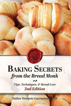 Baking Secrets from the Bread Monk, 2nd Edition