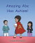 Amazing Abe Has Autism!【電子書籍】[ Rooman F. Ahad MD ]