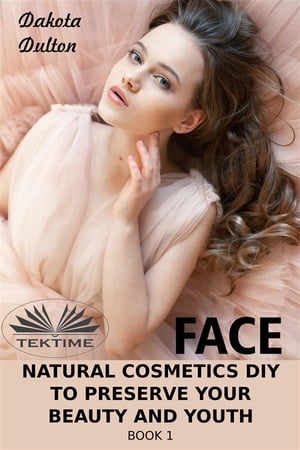 Face Natural Cosmetics Diy To Preserve Your Beau