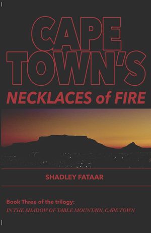 Cape Town's Necklaces of Fire In the Shadow of Table Mountain, Cape Town, #3【電子書籍】[ SHADLE..