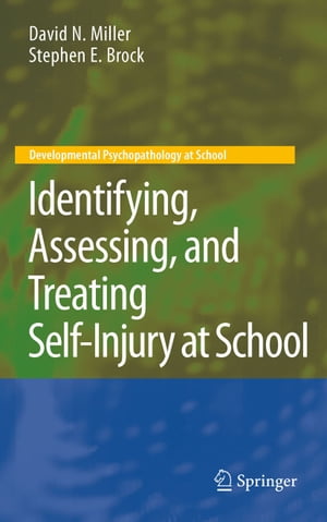 Identifying, Assessing, and Treating Self-Injury at School