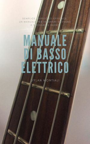 Manuale di basso elettrico【電子書籍】[ Dylan Montiali ]