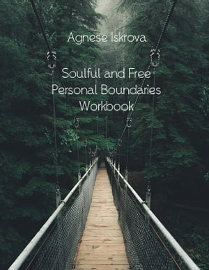 Soulful and Free Personal Boundaries Workbook【電子書籍】[ Agnese Iskrova ]