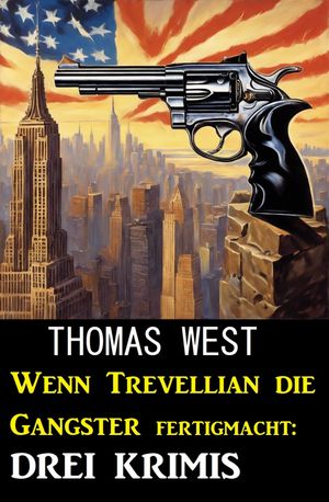 Wenn Trevellian die Gangster fertigmacht: 3 Krimis【電子書籍】 Thomas West