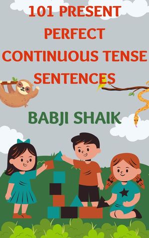 101 Present Perfect Continuous Tense Sentences TenseŻҽҡ[ Babji Shaik ]