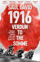 1916: Verdun to the Somme Key Dates and Events from the Third Year of the First World War【電子書籍】 Saul David Ltd