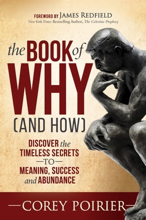 ŷKoboŻҽҥȥ㤨The Book of Why (and How Discover the Timeless Secrets to Meaning, Success and AbundanceŻҽҡ[ Corey Poirier ]פβǤʤ10ߤˤʤޤ
