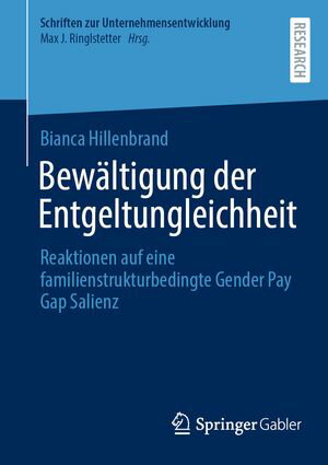 Bew?ltigung der Entgeltungleichheit Reaktionen auf eine familienstrukturbedingte Gender Pay Gap Salienz