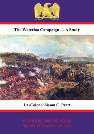 The Waterloo Campaign ー A Study [Illustrated Edition]