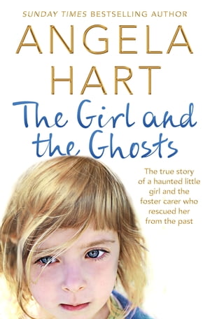ŷKoboŻҽҥȥ㤨The Girl and the Ghosts The True Story of a Haunted Little Girl and the Foster Carer Who Rescued Her from the PastŻҽҡ[ Angela Hart ]פβǤʤ1,396ߤˤʤޤ