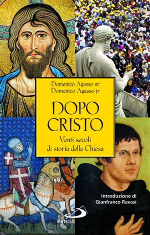 Dopo Cristo. Venti secoli di storia della Chiesa