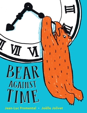 Bear Against Time【電子書籍】 Jean-Luc Fromental