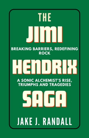 THE JIMI HENDRIX SAGA