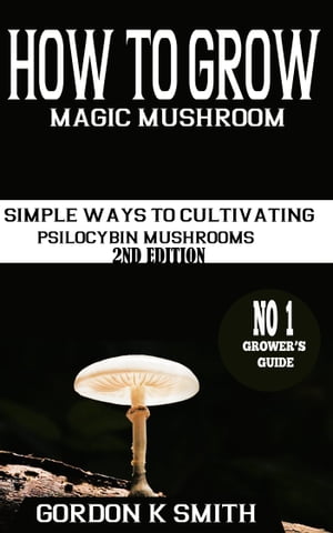 How to Grow Magic Mushrooms