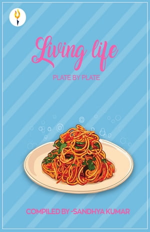 Living life plate by plate【電子書籍】[ Sandhya Kumar ]