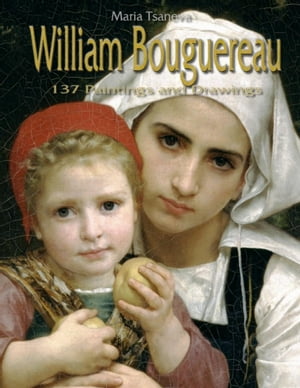 William Bouguereau: 137 Paintings and Drawings